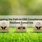 Navigating the Path to ESG Compliance for a Resilient Tomorrow